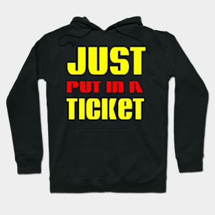 Just Put In A Ticket Hoodie